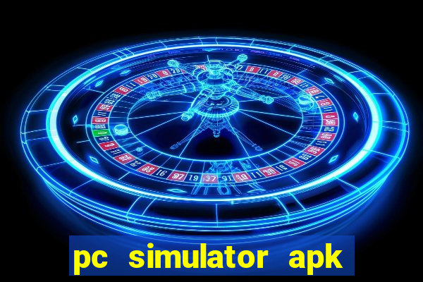 pc simulator apk dinheiro infinito